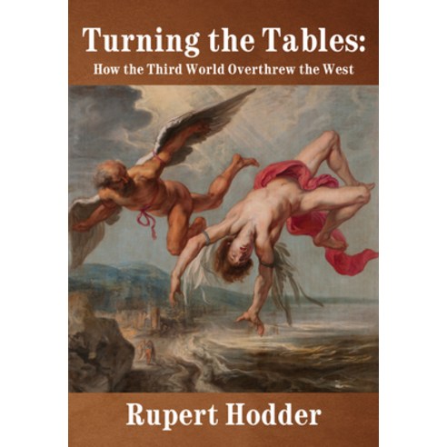 (영문도서) Turning the Tables: How the Third World Overthrew the West Hardcover, Academica Press, English, 9781680537239