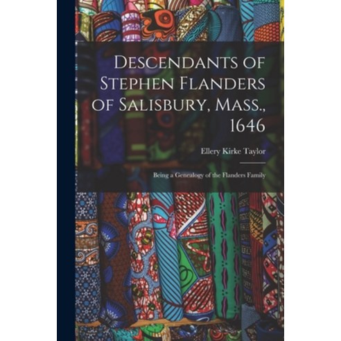 (영문도서) Descendants of Stephen Flanders of Salisbury Mass. 1646: Being a Genealogy of the Flanders ... Paperback, Hassell Street Press, English, 9781014867490