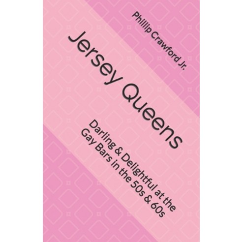 (영문도서) Jersey Queens: Darling & Delightful at the Gay Bars in the 50s & 60s Paperback, Independently Published, English, 9798491978342