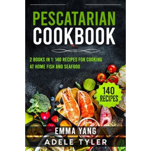 (영문도서) Pescatarian Cookbook: 2 Books In 1: 140 Recipes For Cooking At Home Fish And Seafood Paperback, Independently Published, English, 9798541522884