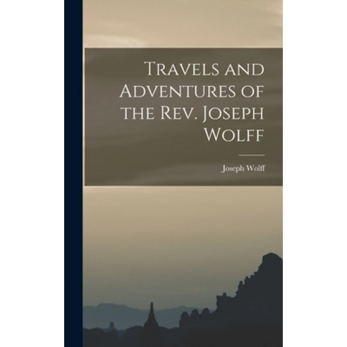 (영문도서) Travels and Adventures of the Rev. Joseph Wolff Hardcover, Legare Street Press, English, 9781016725552