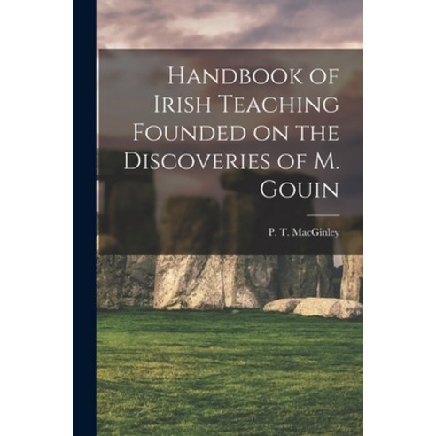 (영문도서) Handbook of Irish Teaching Founded on the Discoveries of M. Gouin Paperback, Legare Street Press, English, 9781017090468