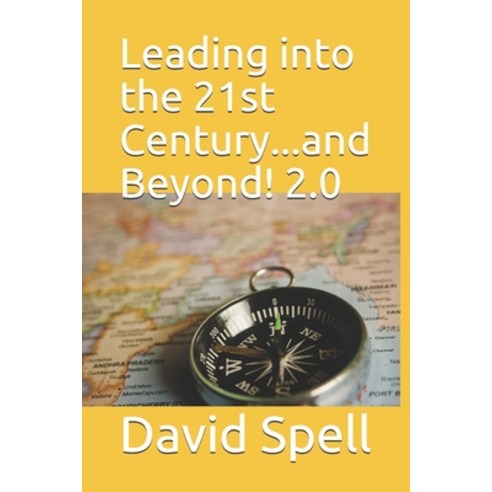 (영문도서) Leading into the 21st Century...and Beyond! 2.0 Paperback, Independently Published, English, 9781980536550
