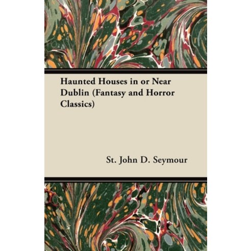 (영문도서) Haunted Houses in or Near Dublin (Fantasy and Horror Classics) Paperback, Fantasy and Horror Classics, English, 9781447405450