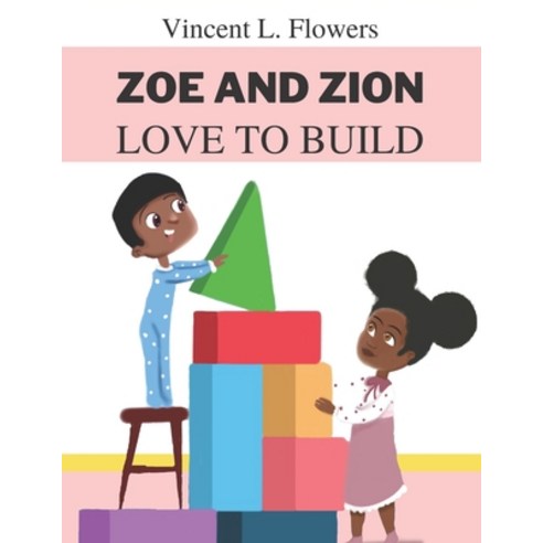 (영문도서) Zoe and Zion Love to Build Paperback, Mahogany Pen Publishing L.L.C, English, 9781737579267