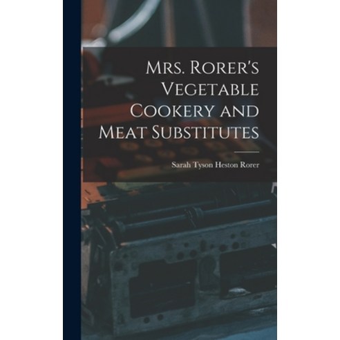 (영문도서) Mrs. Rorer''s Vegetable Cookery and Meat Substitutes Hardcover, Legare Street Press, English, 9781016658690
