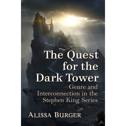 The Quest for the Dark Tower: Genre and Interconnection in the Stephen King Series Paperback, McFarland & Company, English, 9781476676982