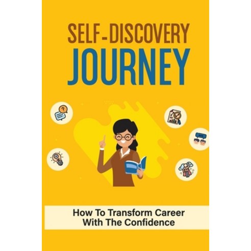 (영문도서) Self-Discovery Journey: How To Transform Career With The Confidence: Career Discovering Journey Paperback, Independently Published, English, 9798546805906