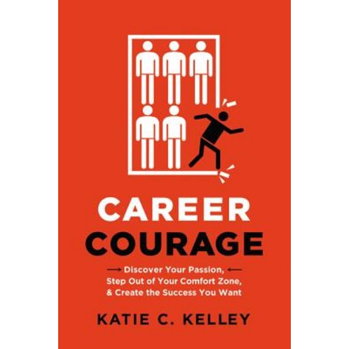 (영문도서) Career Courage: Discover Your Passion Step Out of Your Comfort Zone and Create the Success ... Paperback, Amacom, English, 9780814436745