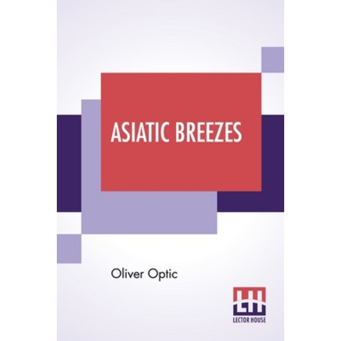 Asiatic Breezes: Or Students On The Wing Paperback, Lector House, English, 9789354202339