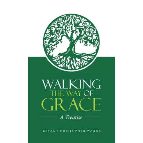 (영문도서) Walking the Way of Grace: A Treatise Hardcover, WestBow Press, English, 9781664237117