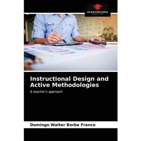 (영문도서) Instructional Design and Active Methodologies Paperback, Our Knowledge Publishing, English, 9786204028859