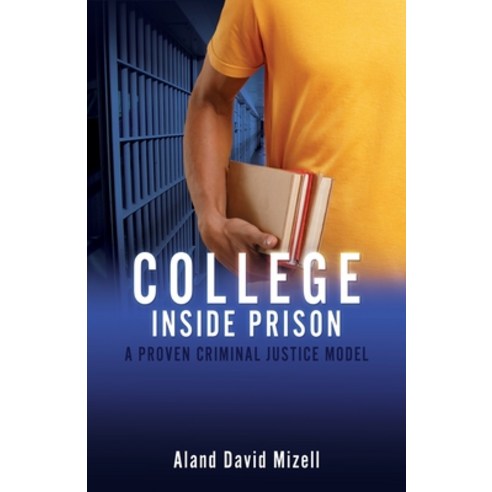 (영문도서) College Inside Prison: A Proven Criminal Justice Model Paperback, Xulon Press, English, 9781662834837