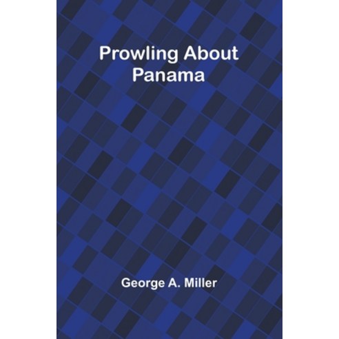 (영문도서) Prowling about Panama Paperback, Alpha Edition, English, 9789362926807