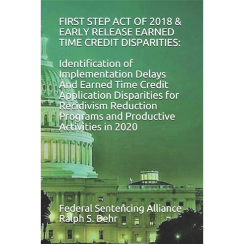 (영문도서) First Step Act of 2018 & Early Release Earned Time Credit Disparities: : Identification of Im... Paperback, Independently Published, English, 9798612071181