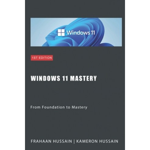 (영문도서) Windows 11 Mastery: From Foundation to Mastery Paperback, Independently Published, English, 9798877864436