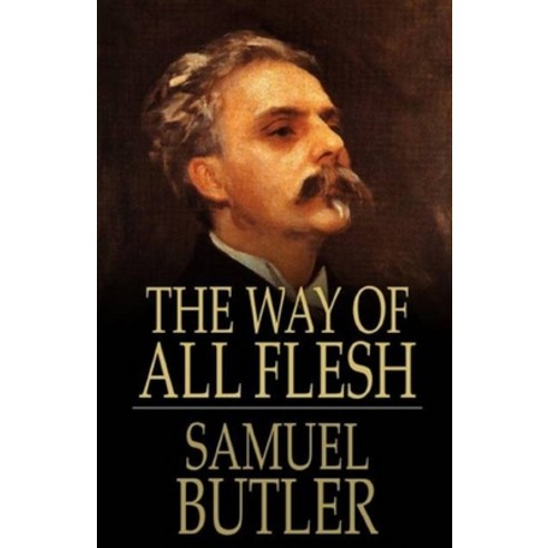 The Way of All Flesh Illustrated Paperback, Independently Published
