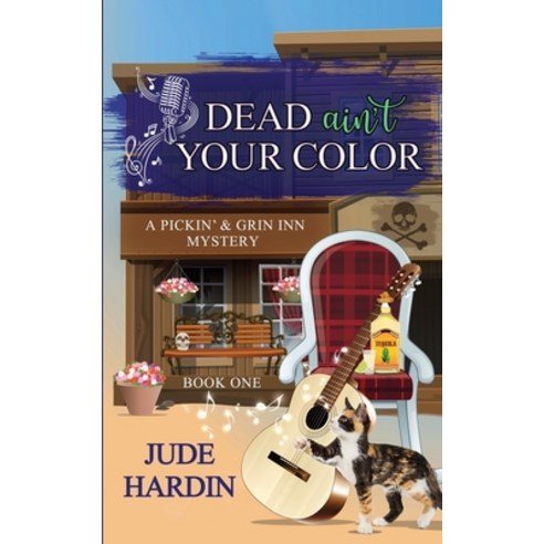 Dead Ain''t Your Color: A Pickin'' & Grin Inn Cozy Mystery Book 1 Paperback, Independently Published
