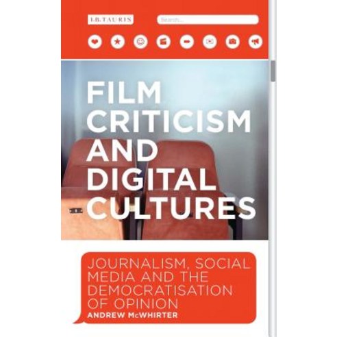 (영문도서) Film Criticism and Digital Cultures: Journalism Social Media and the Democratization of Opinion Hardcover, Bloomsbury Publishing PLC, English, 9781784532840