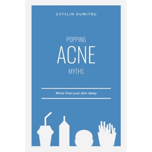 (영문도서) Popping Acne Myths: More than just skin deep Paperback, Independently Published, English, 9798740983318