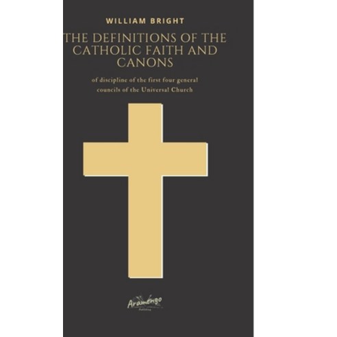 The Definitions of the Catholic Faith and Canons: of discipline of the first four general councils o... Paperback, Independently Published