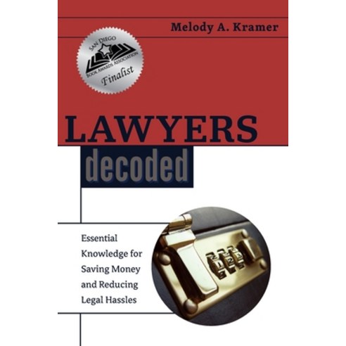 Lawyers Decoded: Essential Knowledge for Saving Money and Reducing Legal Hassles Paperback, Kr Ventures, Inc