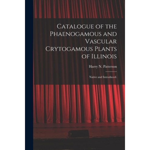 (영문도서) Catalogue of the Phaenogamous and Vascular Crytogamous Plants of Illinois: Native and Introdu... Paperback, Legare Street Press, English, 9781014580269