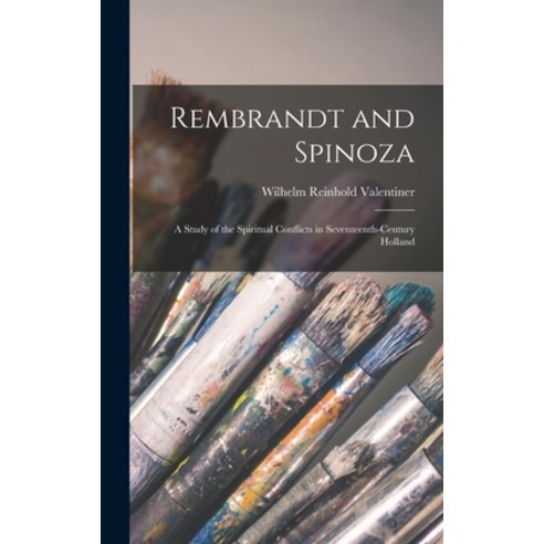 (영문도서) Rembrandt and Spinoza; a Study of the Spiritual Conflicts in Seventeenth-century Holland Hardcover, Hassell Street Press