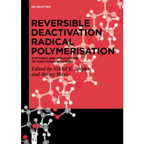 (영문도서) Reversible Deactivation Radical Polymerization: Synthesis and Applications of Functional Poly... Hardcover, de Gruyter, English, 9783110639995