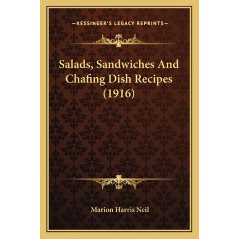 (영문도서) Salads Sandwiches and Chafing Dish Recipes (1916) Paperback, Kessinger Publishing, English, 9781164903291
