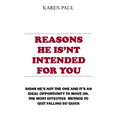 (영문도서) Reasons He Is''nt Intended for You: Signs He''s Not The One And It''s An ideal opportunity to mo... Paperback, Independently Published, English, 9798534393156
