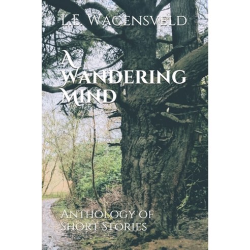 (영문도서) A Wandering Mind: A Collection of Short Stories Paperback, Independently Published, English, 9798643340263