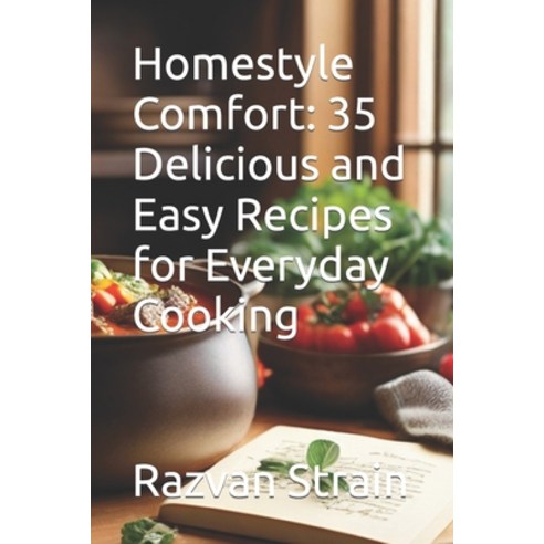 (영문도서) Homestyle Comfort: 35 Delicious and Easy Recipes for Everyday Cooking Paperback, Independently Published, English, 9798882168185