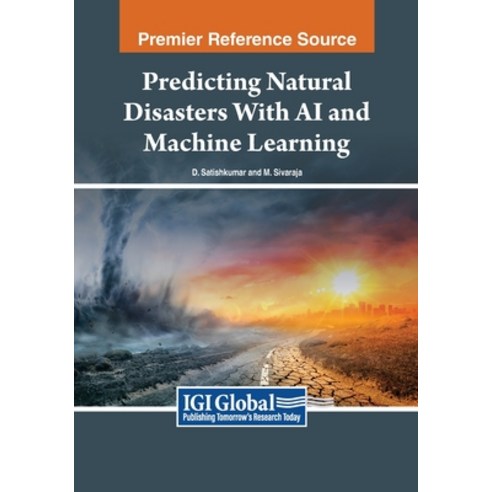 (영문도서) Predicting Natural Disasters With AI and Machine Learning Paperback, IGI Global, English, 9798369347430