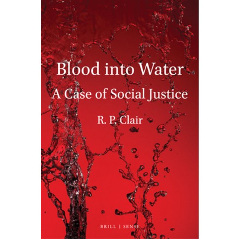 (영문도서) Blood Into Water: A Case of Social Justice Hardcover, Brill, English, 9789004446243