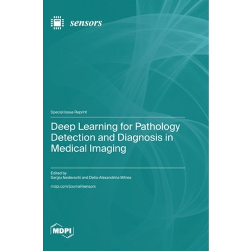 (영문도서) Deep Learning for Pathology Detection and Diagnosis in Medical Imaging Hardcover, Mdpi AG, English, 9783725820412