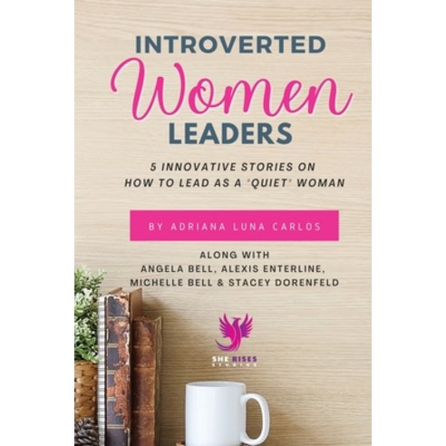 (영문도서) Introverted Women Leaders: 5 Innovative Stories on How to Lead as A Quiet Woman Paperback, She Rises Studios, English, 9781960136022