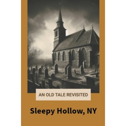 (영문도서) An Old Tale Revisited Sleepy Hollow NY Paperback, Annette Desmarais, English, 9798224207268
