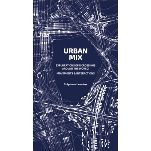 (영문도서) Urban Mix: Visualizing Movement in Eight Crossroads Around the World: Movements and Interactions Paperback, Actar, English, 9781638400585