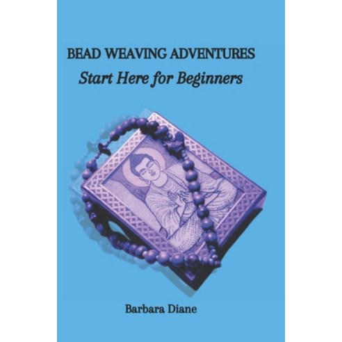 (영문도서) Bead Weaving Adventures: Start Here for Beginners Paperback, Independently Published, English, 9798866032884