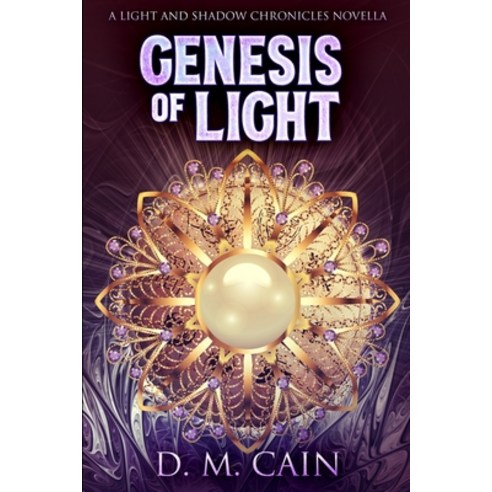 Genesis Of Light (Light And Shadow Chronicles Novellas Book 1) Paperback, Blurb, English, 9781034263685