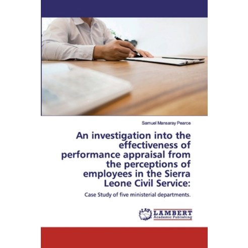 An investigation into the effectiveness of performance appraisal from the perceptions of employees i... Paperback, LAP Lambert Academic Publishing