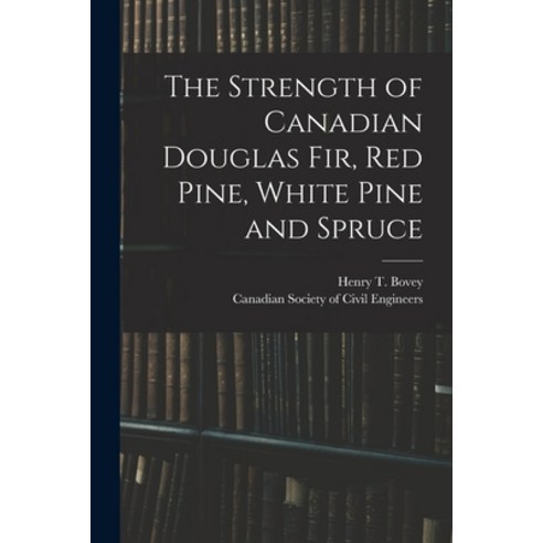 (영문도서) The Strength of Canadian Douglas Fir Red Pine White Pine and Spruce [microform] Paperback, Legare Street Press, English, 9781015374621