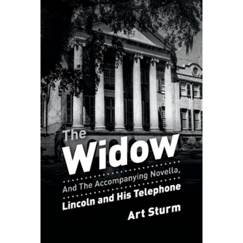 The Widow: And the Accompanying Novella Lincoln and His Telephone Paperback, Bookbaby