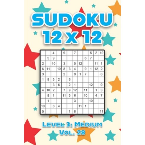 Sudoku 12 x 12 Level 3: Medium Vol. 28: Play Sudoku 12x12 Twelve Grid With Solutions Medium Level Vo... Paperback, Independently Published, English, 9798591572068