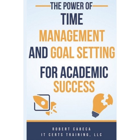 (영문도서) The Power of Time Management and Goal Setting for Academic Success Paperback, Independently Published, English, 9798854761208