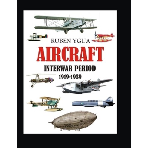 (영문도서) Aircraft: Interwar Period Paperback, Independently Published, English, 9798871601785