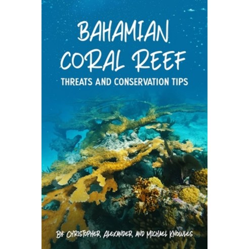 (영문도서) Bahamian Coral Reef: Why We Should Save Coral Reefs Paperback, Independently Published, English, 9798481404332