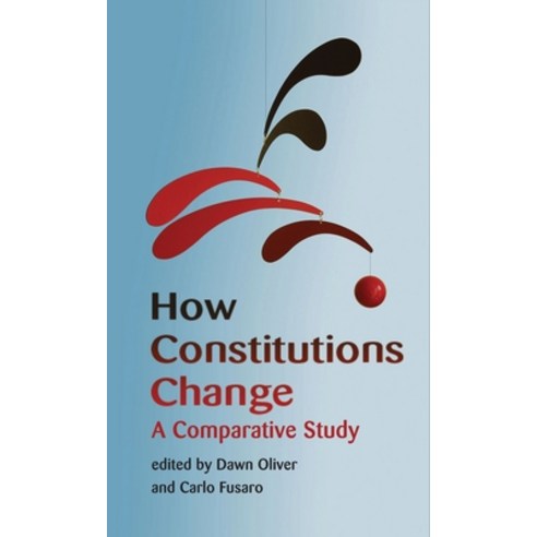 How Constitutions Change: A Comparative Study Hardcover, Bloomsbury Publishing PLC