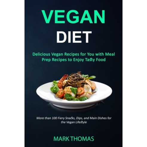 (영문도서) Vegan Diet: Delicious Vegan Recipes for You with Meal Prep Recipes to Enjoy Tasty Food (More ... Paperback, Robert Satterfield, English, 9781989787274